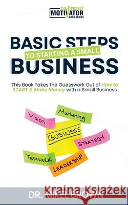 Basic Steps to Starting a Small Business Mikel A. Brown 9781930388383 Cjc Publishing Company - książka