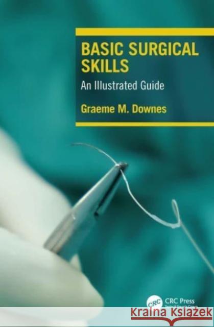 Basic Surgical Skills: An Illustrated Guide Graeme Downes 9781032423265 CRC Press - książka