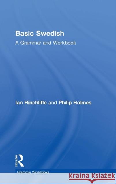 Basic Swedish: A Grammar and Workbook: A Grammar and Workbook Hinchliffe, Ian 9781138779563 Routledge - książka