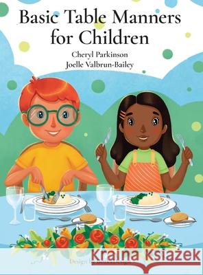 Basic Table Manners for Children Cheryl Parkinson Joelle Valbrun-Bailey 9781634989190 Bookstand Publishing - książka