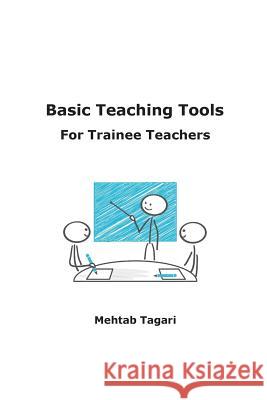 Basic Teaching Tools For Trainee Teachers Tagari, Mehtab 9781512399387 Createspace Independent Publishing Platform - książka