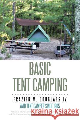 Basic Tent Camping Frazier M. Douglas 9781491779415 iUniverse - książka