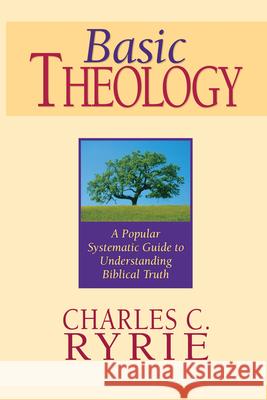 Basic Theology: A Popular Systematic Guide to Understanding Biblical Truth Charles Caldwell Ryrie 9780802427342 Moody Publishers - książka