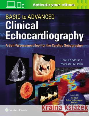 Basic to Advanced Clinical Echocardiography: A Self-Assessment Tool for the Cardiac Sonographer Anderson, Bonita 9781975136253 Wolters Kluwer Health - książka