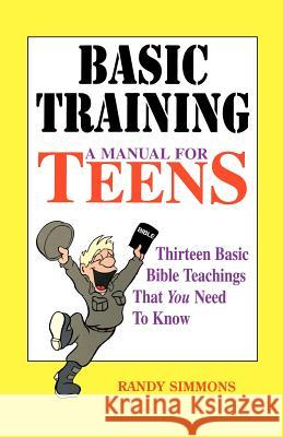 Basic Training: A Manual for Teens Randy Simmons 9780892253906 Gospel Advocate Company - książka