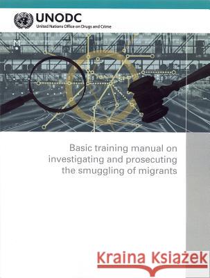 Basic Training Manual on Investigating and Prosecuting the Smuggling of Migrants United Nations 9789211302981 United Nations - książka