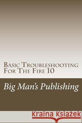 Basic Troubleshooting For The Fire 10: Troubleshooting For The Fire 10 Clifton, Wesley 9781519191120 Createspace - książka