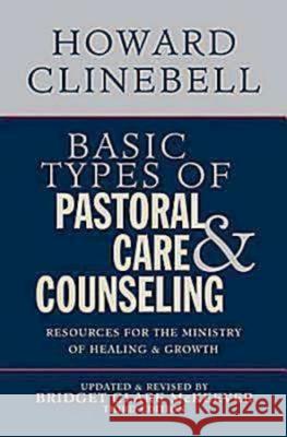 Basic Types of Pastoral Care & Counseling: Resources for the Ministry of Healing & Growth, Third Edition Howard Clinebell Bridget Clare McKeever 9780687663804 Abingdon Press - książka