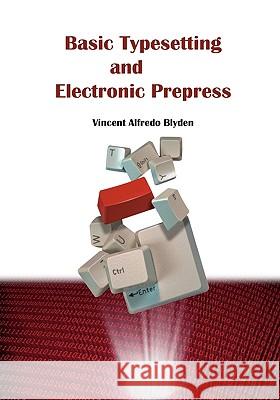 Basic Typesetting and Electronic Prepress Vincent Blyden 9781439229491 Booksurge Publishing - książka