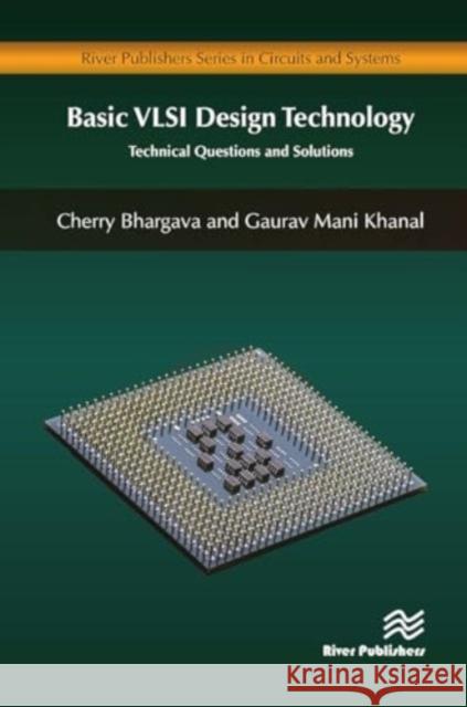 Basic VLSI Design Technology: Technical Questions and Solutions Cherry Bhargava Gaurav Mani Khanal 9788770043298 River Publishers - książka