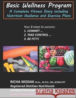 Basic Wellness Program: A Complete Fitness Diary including Nutrition Guidance & Exercise Plans Richa Modak 9780578756653 Mod-R Nutrition & Fitness LLC - książka