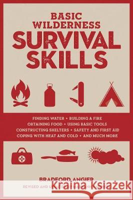 Basic Wilderness Survival Skills, Revised and Updated Bradford Angier Maryann Karinch 9781493030408 Lyons Press - książka
