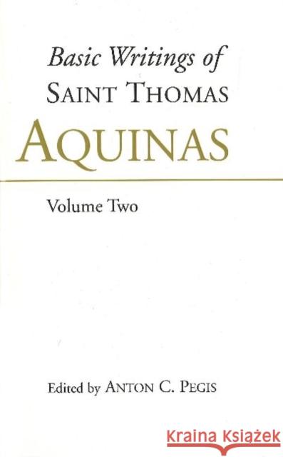 Basic Writings of St. Thomas Aquinas: (Volume 1) Thomas Aquinas, Anton C. Pegis 9780872203815 Hackett Publishing Co, Inc - książka