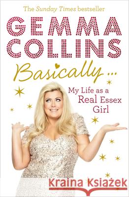 Basically... : My Life as a Real Essex Girl Gemma Collins 9780091955632  - książka