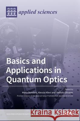 Basics and Applications in Quantum Optics Maria Bondani Alessia Allevi Stefano Olivares 9783036533124 Mdpi AG - książka