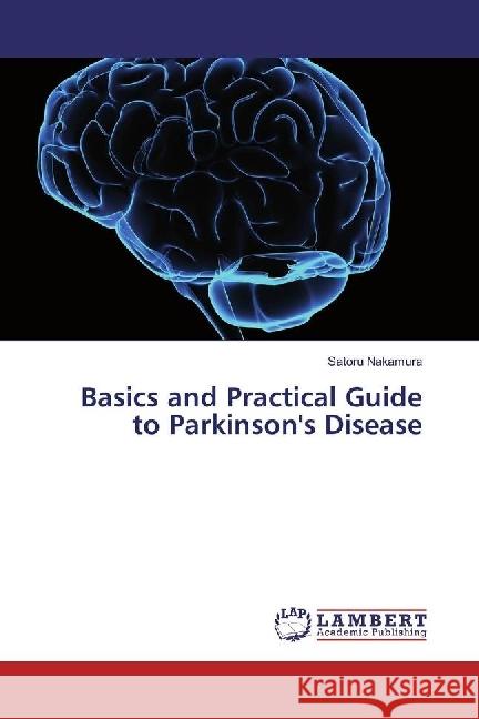 Basics and Practical Guide to Parkinson's Disease Nakamura, Satoru 9786202064675 LAP Lambert Academic Publishing - książka