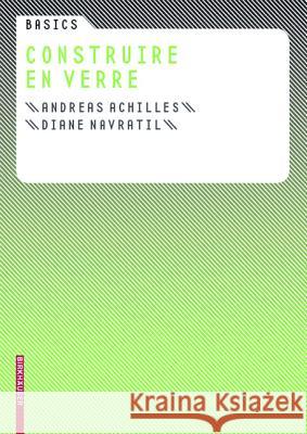 Basics Construire en verre Andreas Achilles Diane Navratil 9783764388522 Birkhauser Basel - książka
