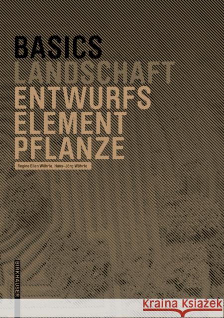 Basics Entwurfselement Pflanze Regine Ellen Wöhrle, Hans-Jörg Wöhrle 9783035620092 De Gruyter (JL) - książka