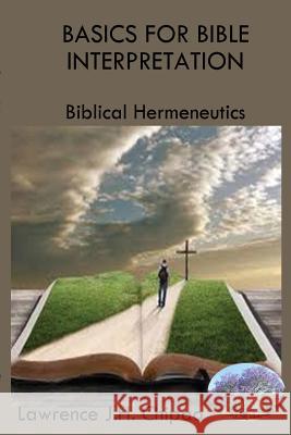 Basics for Bible Interpretation: Biblical Hermeneutics Lawrence J. H. Chipao 9789996096891 Luviri Press - książka