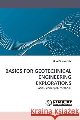 Basics for Geotechnical Engineering Explorations  9783838304397 LAP Lambert Academic Publishing AG & Co KG - książka