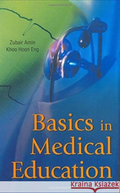 Basics in Medical Education Zubair Amin Khoo Hoon Eng Hoon Eng Khoo 9789812382092 World Scientific Publishing Company - książka