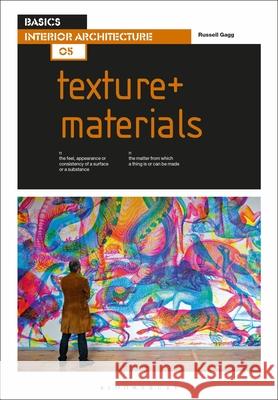 Basics Interior Architecture 05: Texture + Materials Gagg, Russell 9781350160507 Bloomsbury Visual Arts - książka