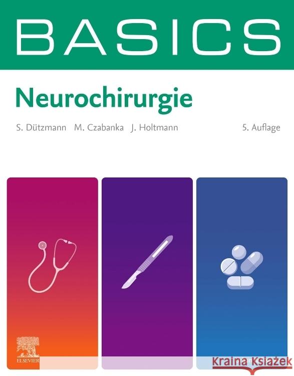 BASICS Neurochirurgie Dützmann, Stephan, Czabanka, Marcus, Holtmann, Julia 9783437412653 Elsevier, München - książka