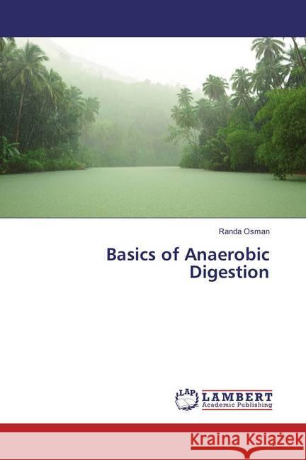 Basics of Anaerobic Digestion Osman, Randa 9783659831744 LAP Lambert Academic Publishing - książka