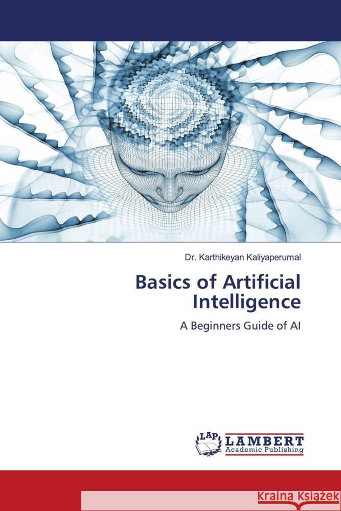 Basics of Artificial Intelligence Karthikeyan Kaliyaperumal 9786208423308 LAP Lambert Academic Publishing - książka