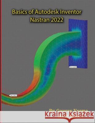 Basics of Autodesk Inventor Nastran 2022 Gaurav Verma Matt Weber 9781774590355 Cadcamcae Works - książka