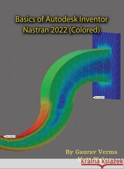 Basics of Autodesk Inventor Nastran 2022 (Colored) Gaurav Verma Matt Weber 9781774590362 Cadcamcae Works - książka