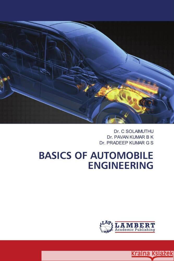 BASICS OF AUTOMOBILE ENGINEERING SOLAIMUTHU, Dr. C, B K, Dr. PAVAN KUMAR, G S, Dr. PRADEEP KUMAR 9786208224585 LAP Lambert Academic Publishing - książka