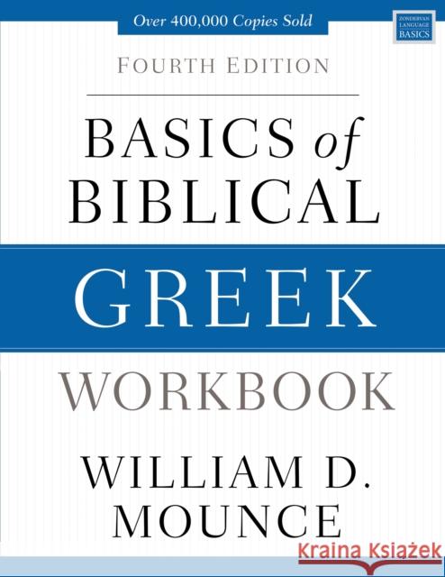 Basics of Biblical Greek Workbook: Fourth Edition William D. Mounce 9780310537472 Zondervan - książka