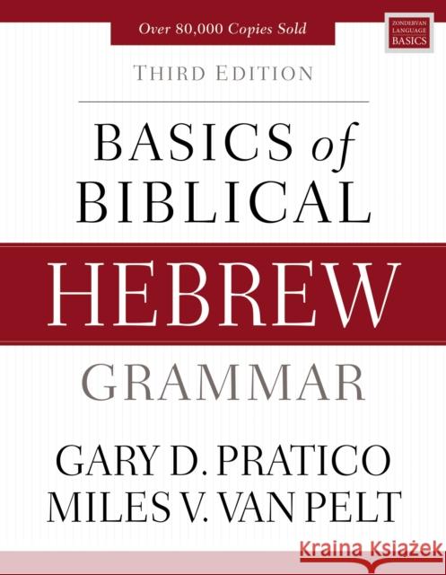 Basics of Biblical Hebrew Grammar: Third Edition Gary D. Pratico Miles V. Va 9780310533498 Zondervan - książka