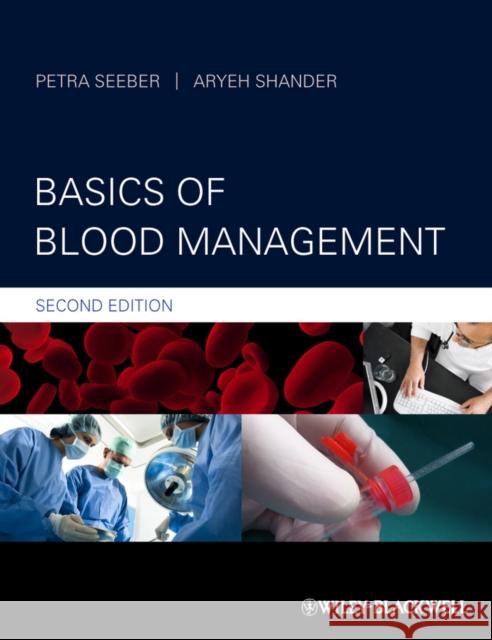 Basics of Blood Management Petra Seeber Aryeh Shander 9780470670705 Wiley-Blackwell - książka