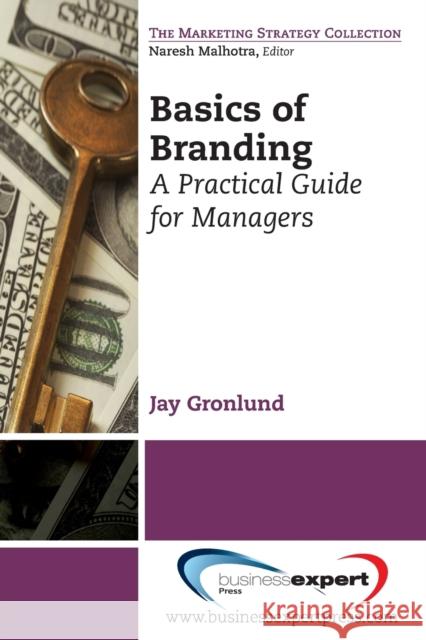Basics of Branding: A Practical Guide for Managers Jay Gronlund 9781606495926 BUSINESS EXPERT PRESS - książka