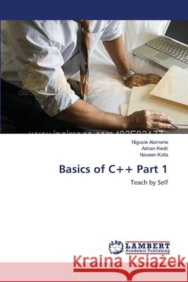 Basics of C++ Part 1 Nigusie Alamerie Adnan Kedir Naveen Kolla 9783659121395 LAP Lambert Academic Publishing - książka