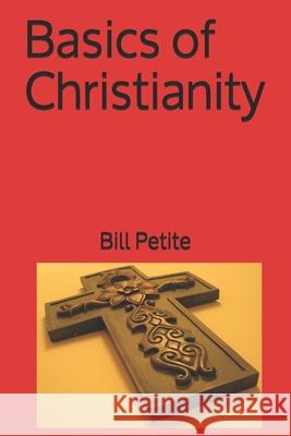 Basics of Christianity Bill Petite 9798530691676 Independently Published - książka