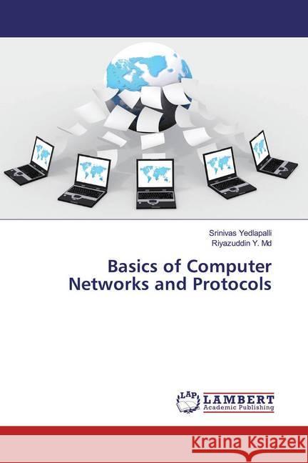 Basics of Computer Networks and Protocols Yedlapalli, Srinivas; Riyazuddin, Y. Md. 9786139458318 LAP Lambert Academic Publishing - książka