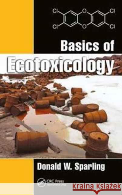 Basics of Ecotoxicology D. W. Sparling 9781138031715 CRC Press - książka