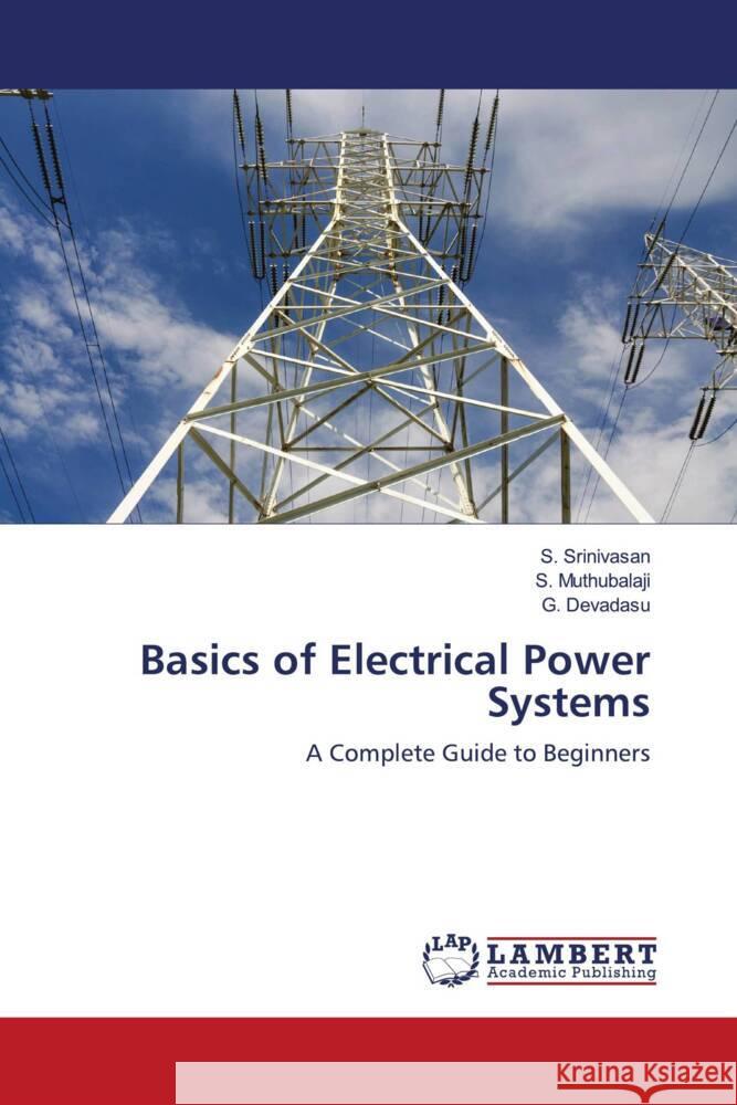 Basics of Electrical Power Systems Srinivasan, S., Muthubalaji, S., Devadasu, G. 9786203471922 LAP Lambert Academic Publishing - książka