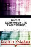 Basics of Electromagnetics and Transmission Lines G. Jagadeeswar Reddy T. Jayachandra Prasad 9780367363307 CRC Press