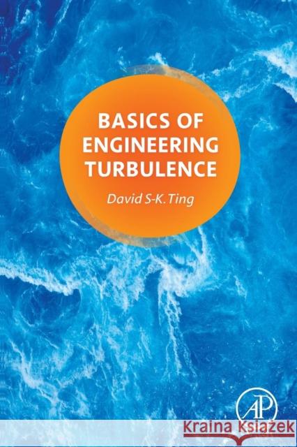 Basics of Engineering Turbulence Ting, David   9780128039700 Elsevier Science - książka