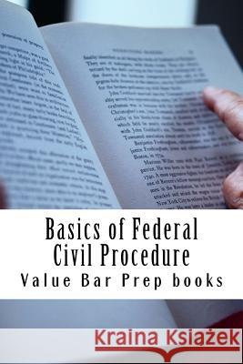 Basics of Federal Civil Procedure: LOOK INSIDE!!! Authored By Bar Exam Expert!!! Books, Value Bar Prep 9781517034610 Createspace - książka