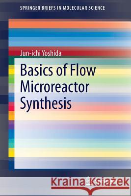 Basics of Flow Microreactor Synthesis Jun-ichi Yoshida 9784431555124 Springer - książka