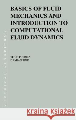 Basics of Fluid Mechanics and Introduction to Computational Fluid Dynamics Titus Petrila Damian Trif 9780387238371 Springer - książka