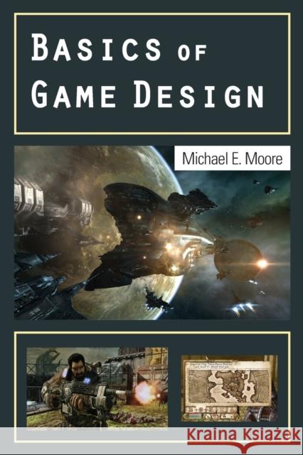 Basics of Game Design Michael Moore 9781568814339 TAYLOR & FRANCIS - książka
