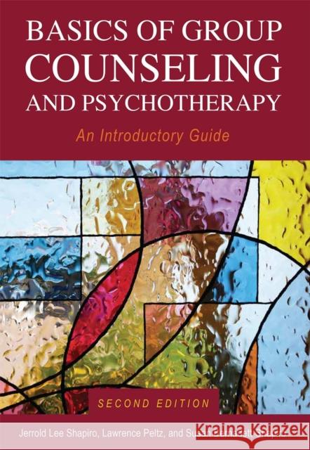 Basics of Group Counseling and Psychotherapy: An Introductory Guide Jerrold Shapiro Lawrence Stephen Peltz Susan Bernadett-Shapiro 9781516532506 Cognella Academic Publishing - książka