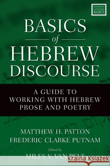 Basics of Hebrew Discourse: A Guide to Working with Hebrew Prose and Poetry Matthew Patton Fred Putnam Miles V. Va 9780310535768 Zondervan - książka