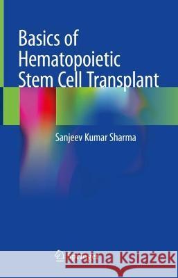 Basics of Hematopoietic Stem Cell Transplant Sanjeev Kumar Sharma 9789811958014 Springer - książka